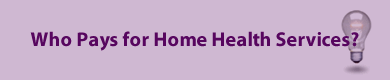 Who Pays for Home Health Services